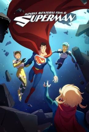 Baixar Minhas Aventuras com o Superman - 2ª Temporada Dublado e Dual Áudio